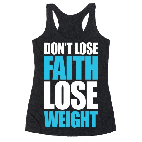 Don't Lose Faith - Lose Weight Racerback Tank Top