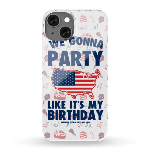 Party Like It's America's Birthday Phone Case