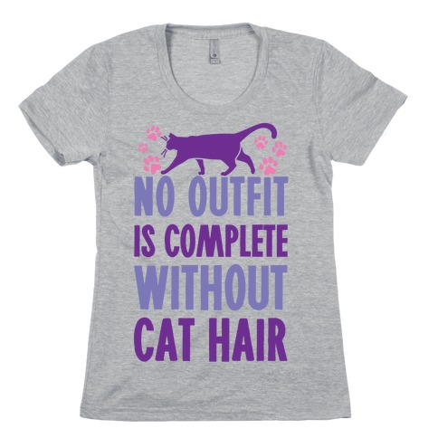 No Outfit Is Complete Without Cat Hair Womens T-Shirt