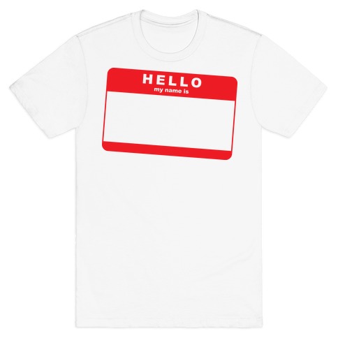 Hello My Name Is... T-Shirt