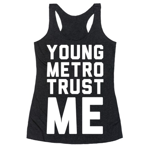 Young Metro Trust Me Racerback Tank Top