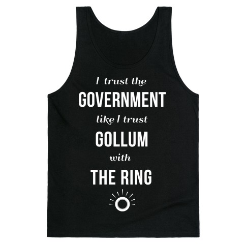I Trust The Government Like... Tank Top