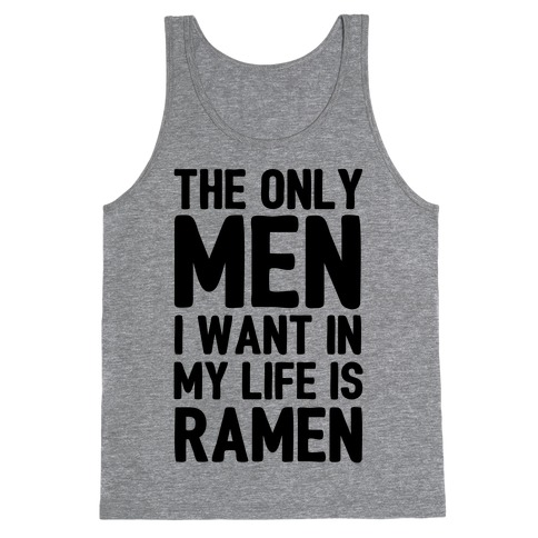 The Only Men I Want In My Life Is Ramen Tank Top