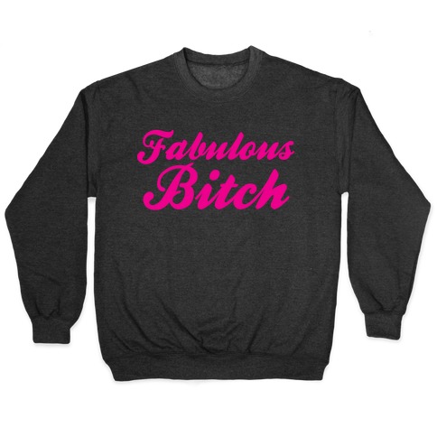 Fabulous Bitch Pullover