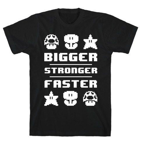 Bigger Stronger Faster T-Shirt