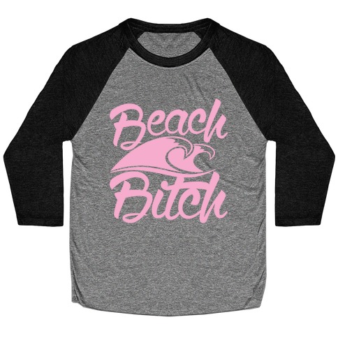 Beach Bitch Baseball Tee