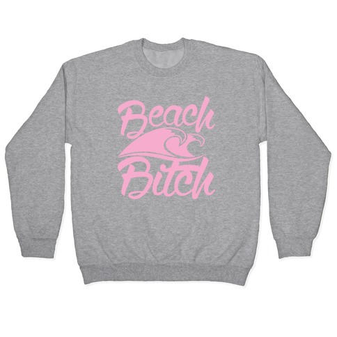 Beach Bitch Pullover