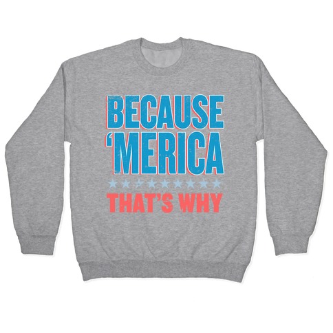 Because Merica Pullover