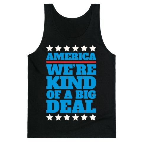 America We're Kind of a Big Deal Tank Top