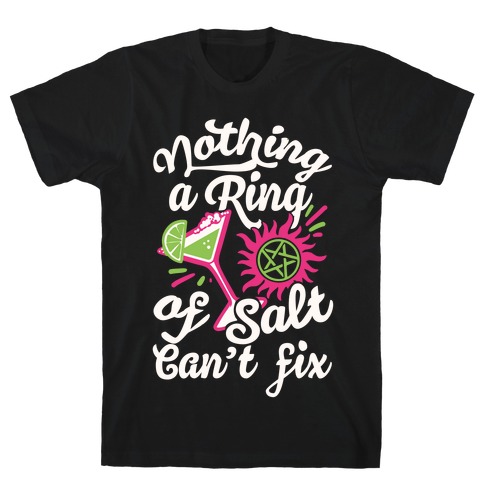 Nothing A Ring Of Salt Can't Fix T-Shirt