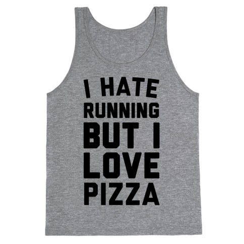 I Hate Running But I Love Pizza Tank Top