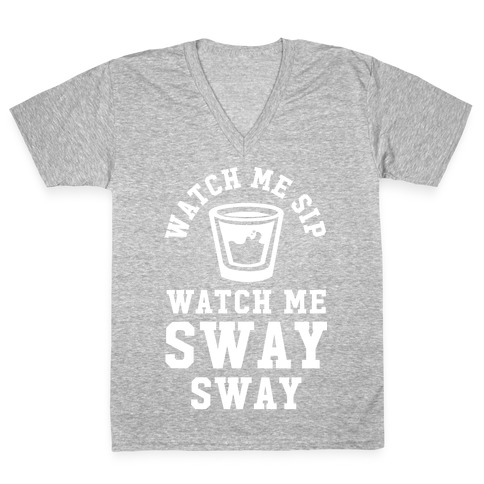 Watch Me Sip Watch Me Sway Sway V-Neck Tee Shirt