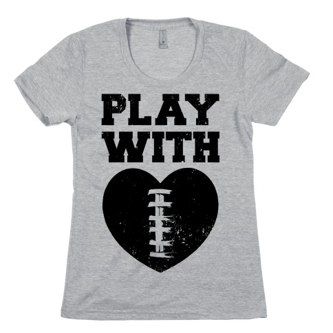 Play With Heart (Football) Womens T-Shirt