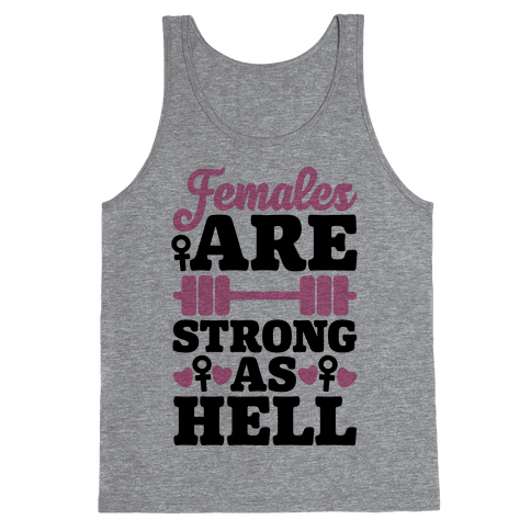 Females Are Strong As Hell Tank Top | LookHUMAN