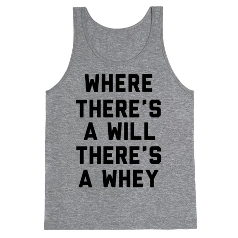 Where There's A Will, There's A Whey Tank Top