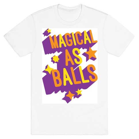 Magical As Balls T-Shirt