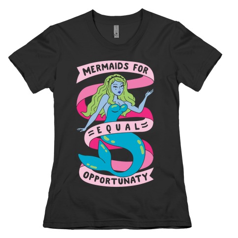 Mermaids For Equal Opportunaty Womens T-Shirt