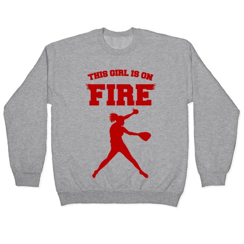 This Girl Is On Fire Pullover