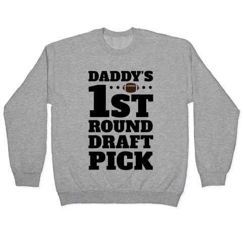 Daddy's First Round Draft Pick Pullover