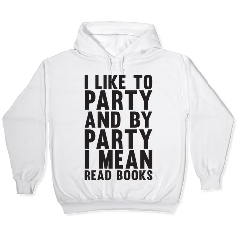 I Like To Party and By Party I Mean Read Books Youth & Womens Sweatshirt 