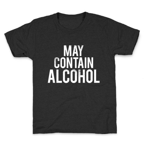 May Contain Alcohol Kids T-Shirt