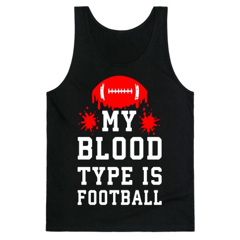 My Blood Type is Football Tank Top