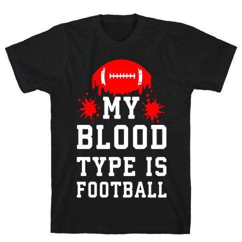 My Blood Type is Football T-Shirt
