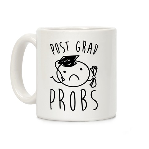 Post Grad Probs Coffee Mug