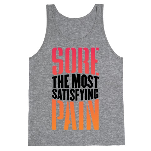 Sore, The Most Satisfying Pain Tank Top