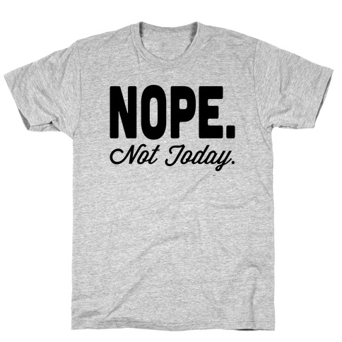 Nope. T-Shirts | LookHUMAN