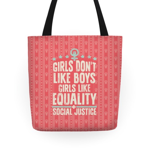 Girls Don't Like Boys Girls Like Equality And Social Justice Tote
