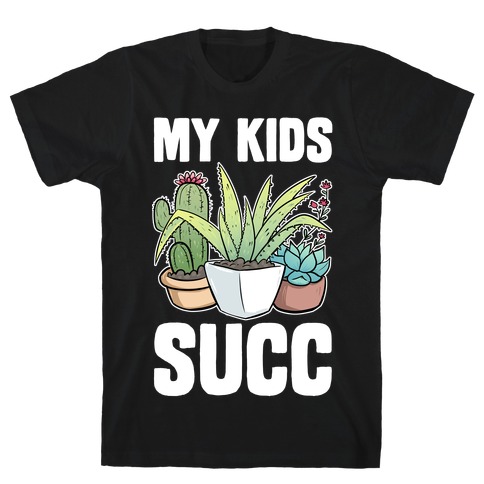 My Kids Succ T-Shirt