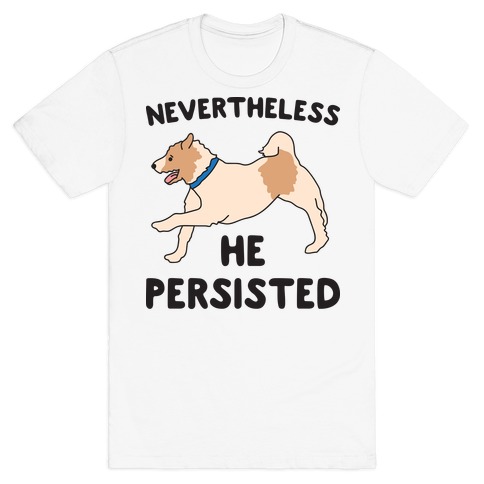 Nevertheless He Persisted (Olly The Jack Russell) T-Shirt