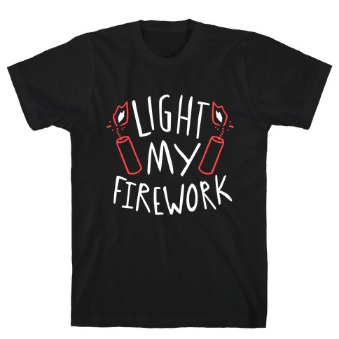 Light My Firework T-Shirt