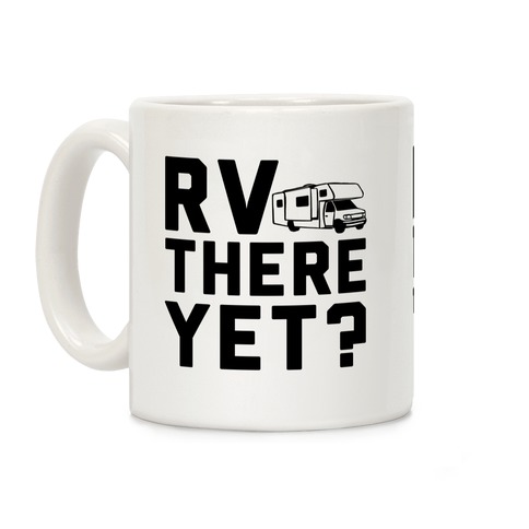 RV There Yet? Coffee Mug