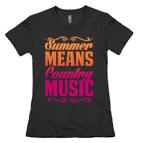 Summer Means Country Music Womens T-Shirt