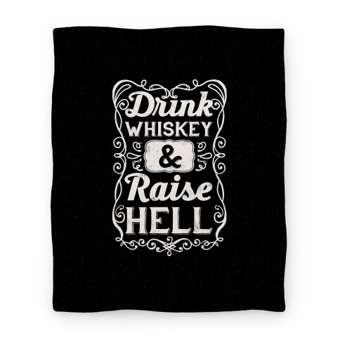 Drink Whiskey and Raise Hell Blanket