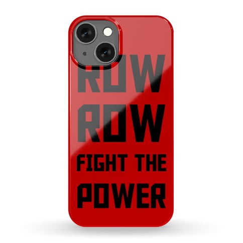 Row Row Fight The Power Phone Case