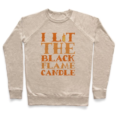I Lit The Black Flame Candle Pullover