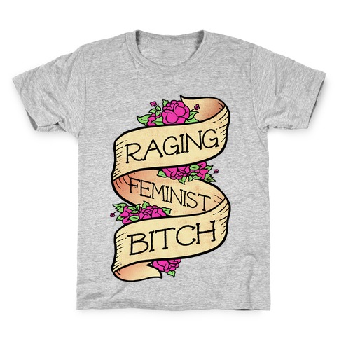 Raging Feminist Bitch Kids T-Shirt