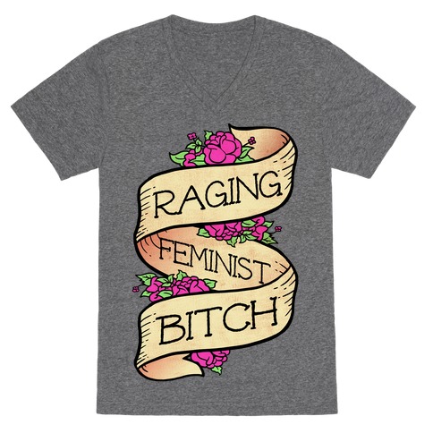 Raging Feminist Bitch V-Neck Tee Shirt