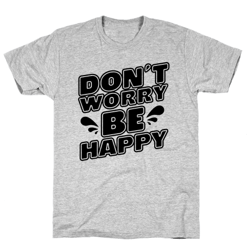 Don t were be happy. Футболка don't worry be Happy. Майка dont be Happy. Надпись на футболку don't worry be Happy. Майка don't worry.