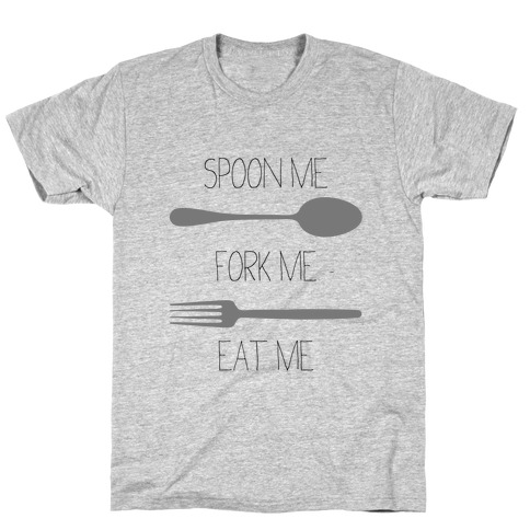 Spoon, Fork, Eat T-Shirt