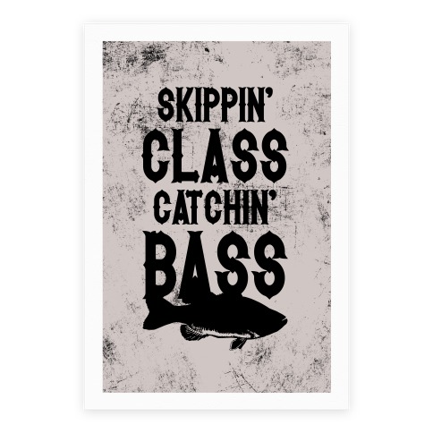 Skippin' Class Catchin' Bass Poster
