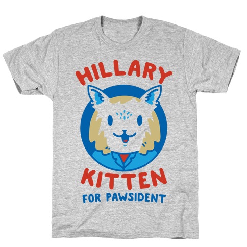 Hillary Kitten for Pawsident T-Shirt