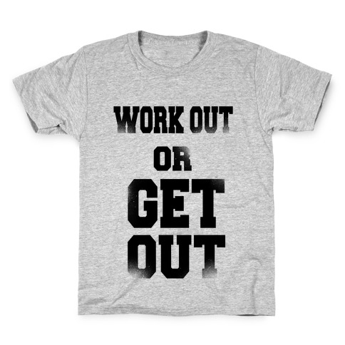 Work Out Or Get Out Kids T-Shirt
