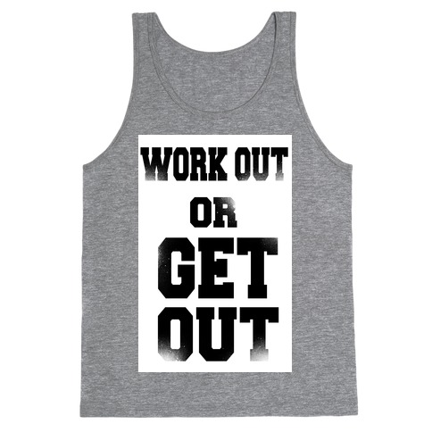Work Out Or Get Out Tank Top