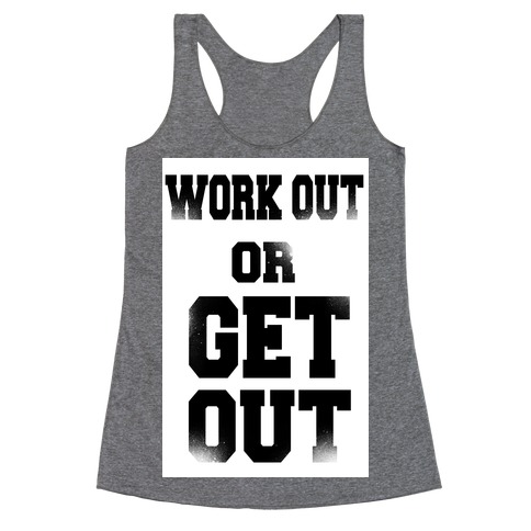 Work Out Or Get Out Racerback Tank Top