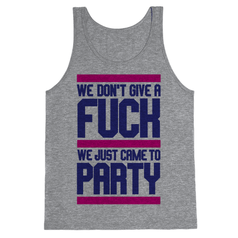 We Just Came To Party - Tank Tops - HUMAN