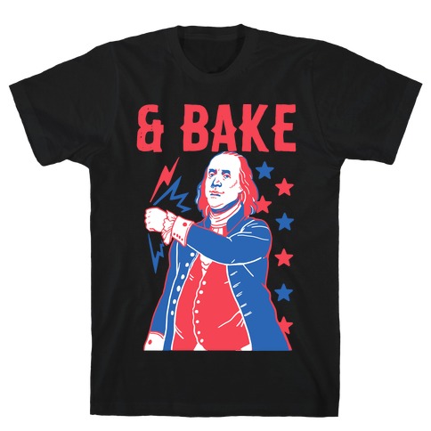 Shake & Bake: Benjamin Franklin T-Shirt